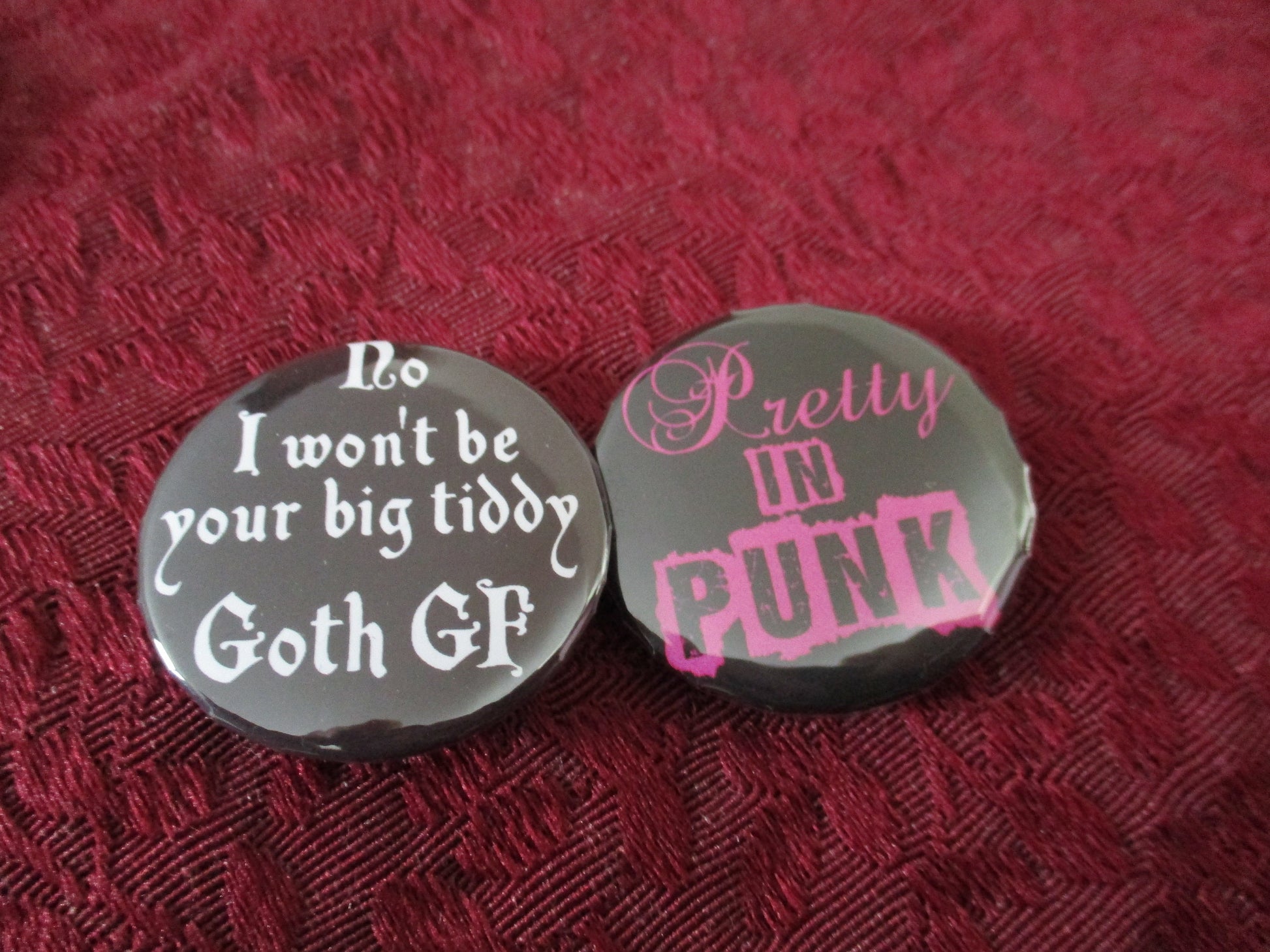 Pretty In punk & No I won't be your big Tiddy Goth GF Pins Button 1.46''
